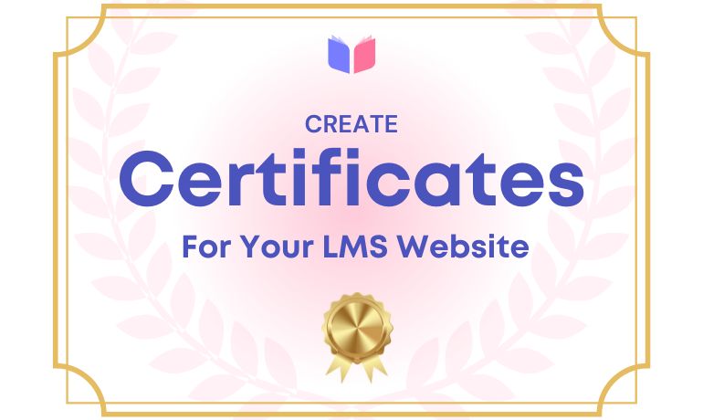 How to Create Certificates for Your LMS Website?